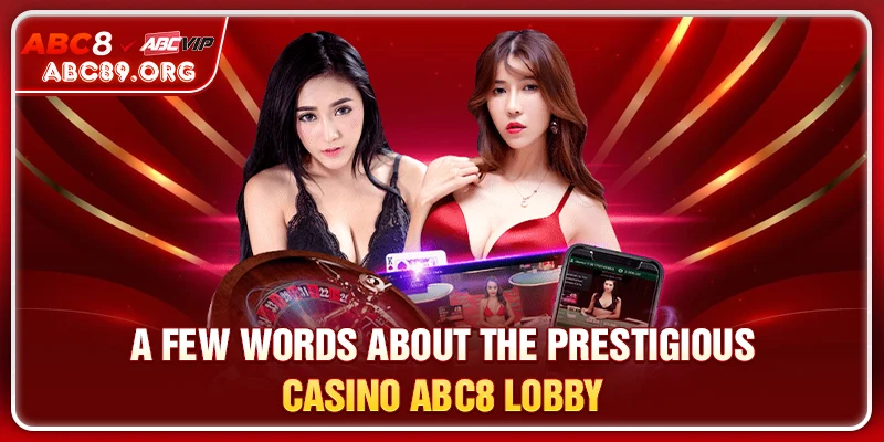 A few words about the prestigious Casino ABC8 lobby