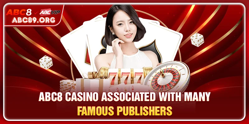 ABC8 CASINO associated with many famous publishers