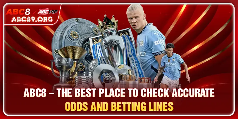 ABC8 – The Best Place to Check Accurate Odds and Betting Lines