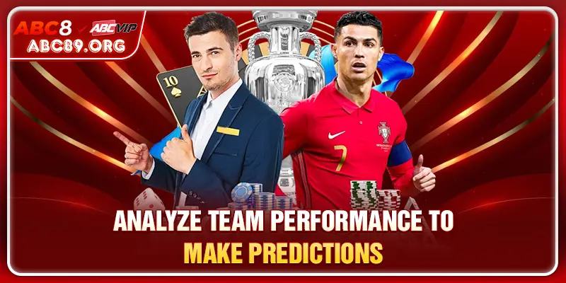 Analyze team performance to make predictions