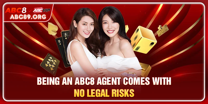 Being an ABC8 agent comes with no legal risks