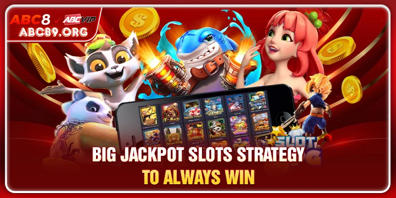 Big Jackpot Slots strategy to always win