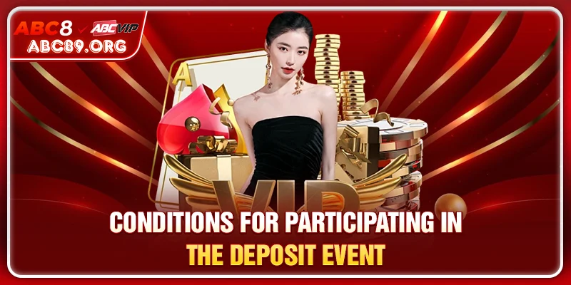 Conditions for participating in the deposit event