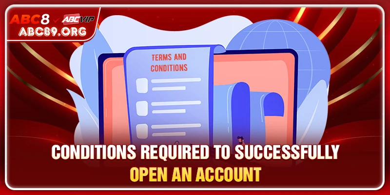 Conditions required to successfully open an account