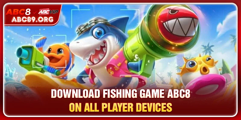 Download Fishing Game ABC8 on all player devices