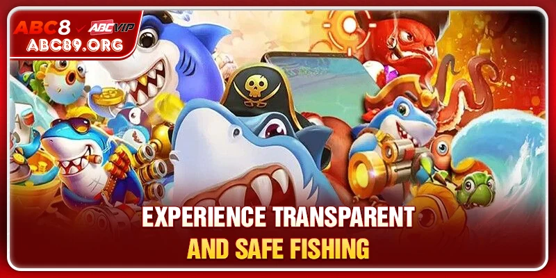Experience transparent and safe fishing
