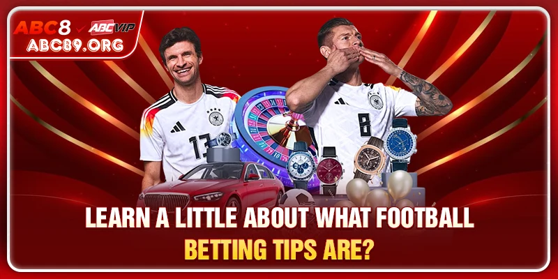 Learn a little about what Football Betting Tips are?