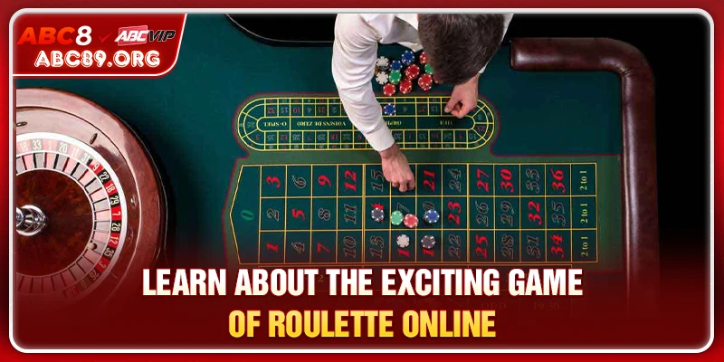 Learn about the exciting game of Roulette Online ABC8