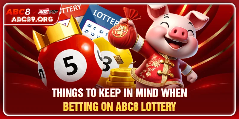 Things to keep in mind when betting on ABC8 lottery