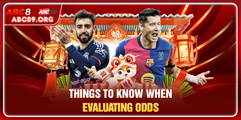 Things to know when evaluating odds